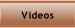 Videos.